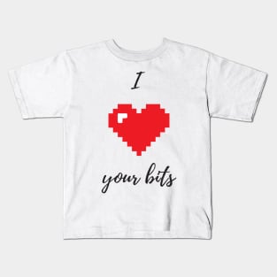 I love your bits - Funny Programming Jokes - Light Color Kids T-Shirt